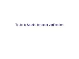 Topic 4: Spatial forecast verification