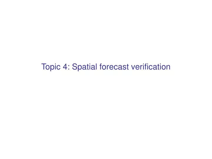 topic 4 spatial forecast verification