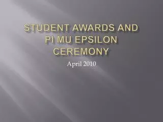 Student Awards and Pi Mu Epsilon Ceremony