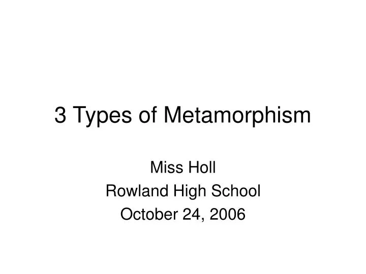 3 types of metamorphism