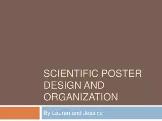 SCIENTIFIC POSTER DESIGN AND ORGANIZATION