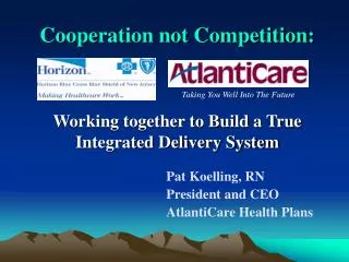 Cooperation not Competition: Working together to Build a True Integrated Delivery System