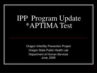 IPP Program Update *APTIMA Test