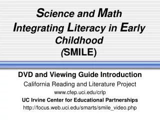 S cience and M ath I ntegrating L iteracy in E arly Childhood ( SMILE)