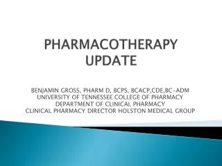 PHARMACOTHERAPY UPDATE