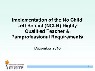 Implementation of the No Child Left Behind (NCLB) Highly Qualified Teacher &amp; Paraprofessional Requirements