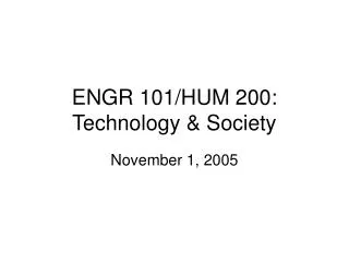 ENGR 101/HUM 200: Technology &amp; Society