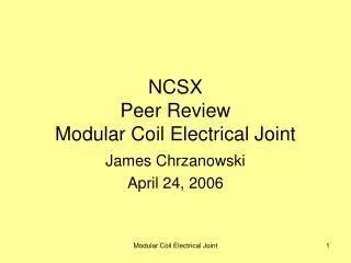 NCSX Peer Review Modular Coil Electrical Joint