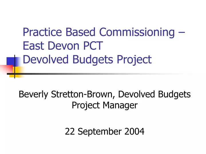 practice based commissioning east devon pct devolved budgets project