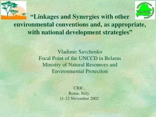 “Linkages and Synergies with other environmental conventions and, as appropriate, with national development strategies”