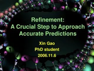 Refinement: A Crucial Step to Approach Accurate Predictions