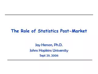 The Role of Statistics Post-Market