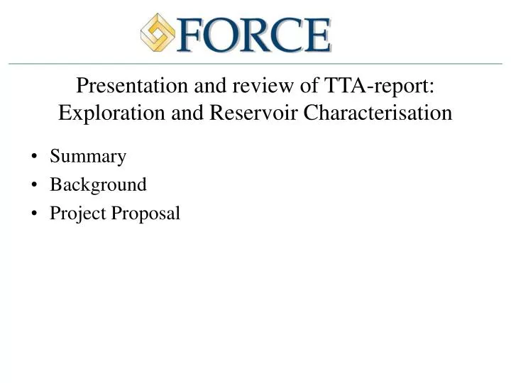 presentation and review of tta report exploration and reservoir characterisation