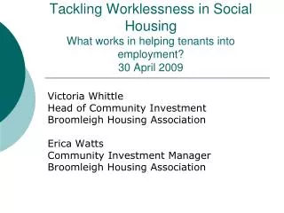 Tackling Worklessness in Social Housing What works in helping tenants into employment? 30 April 2009