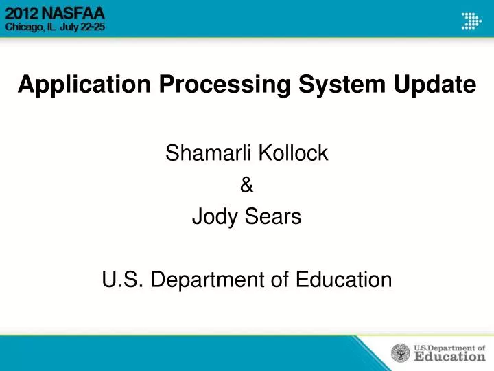 application processing system update shamarli kollock jody sears u s department of education