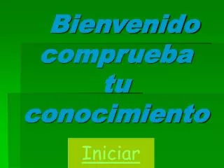bienvenido comprueba tu conocimiento