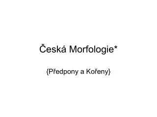 Česká Morfologie*