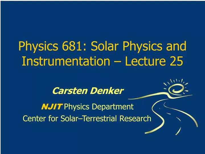 physics 681 solar physics and instrumentation lecture 25