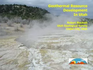 Geothermal Resource Development In Utah Robert Blackett Utah Geological Survey Cedar City, Utah