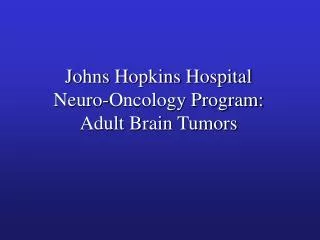 Johns Hopkins Hospital Neuro-Oncology Program: Adult Brain Tumors