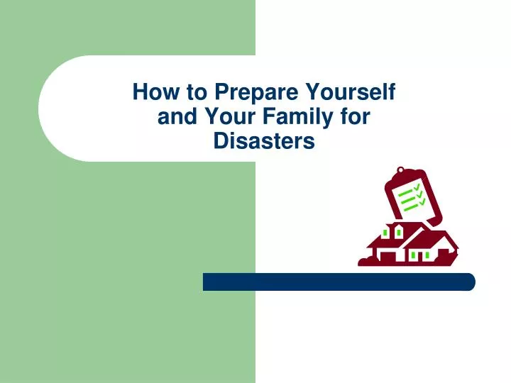 how to prepare yourself and your family for disasters