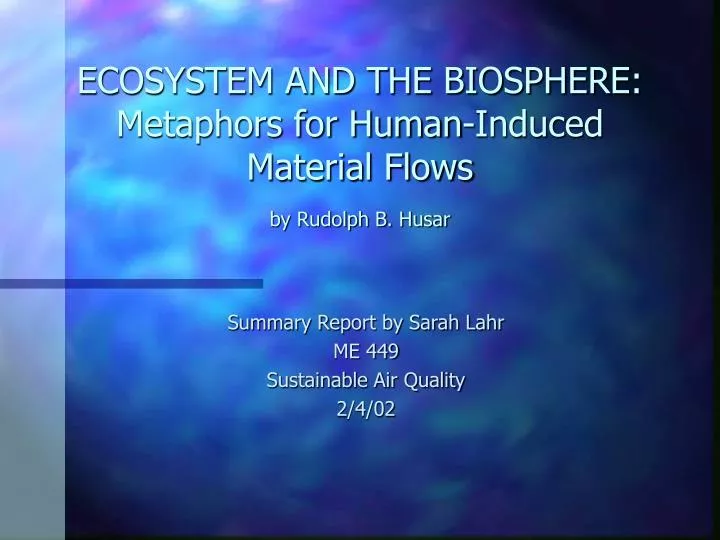 ecosystem and the biosphere metaphors for human induced material flows by rudolph b husar
