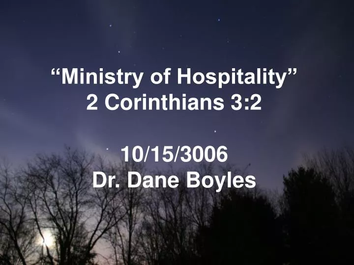 ministry of hospitality 2 corinthians 3 2 10 15 3006 dr dane boyles