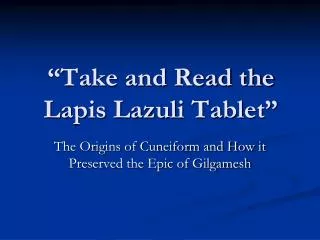 “Take and Read the Lapis Lazuli Tablet”
