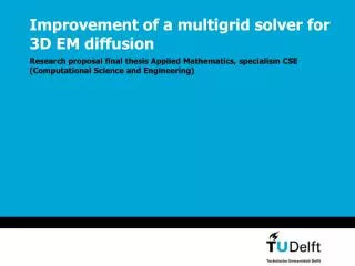Improvement of a multigrid solver for 3D EM diffusion