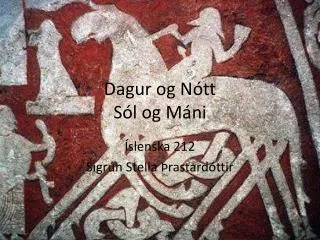 Dagur og Nótt Sól og Máni