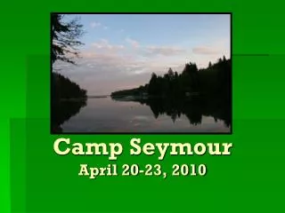Camp Seymour April 20-23, 2010