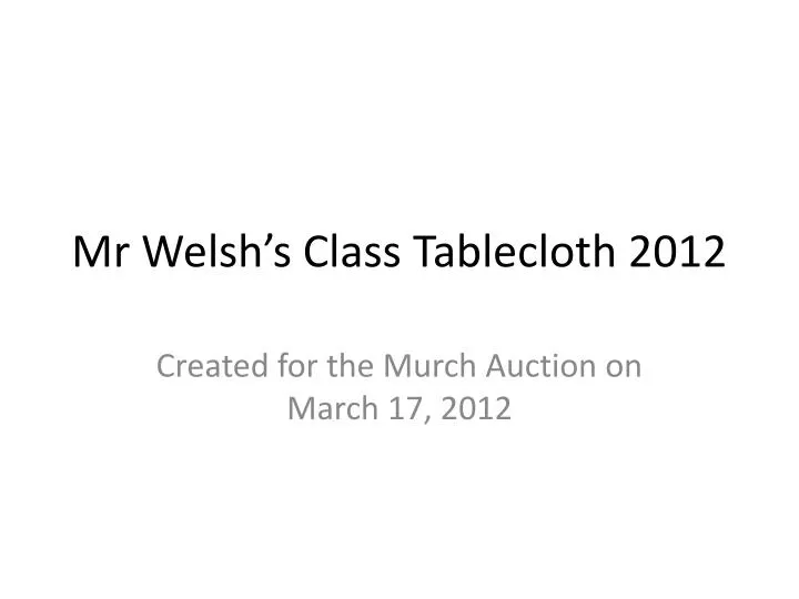 mr welsh s class tablecloth 2012
