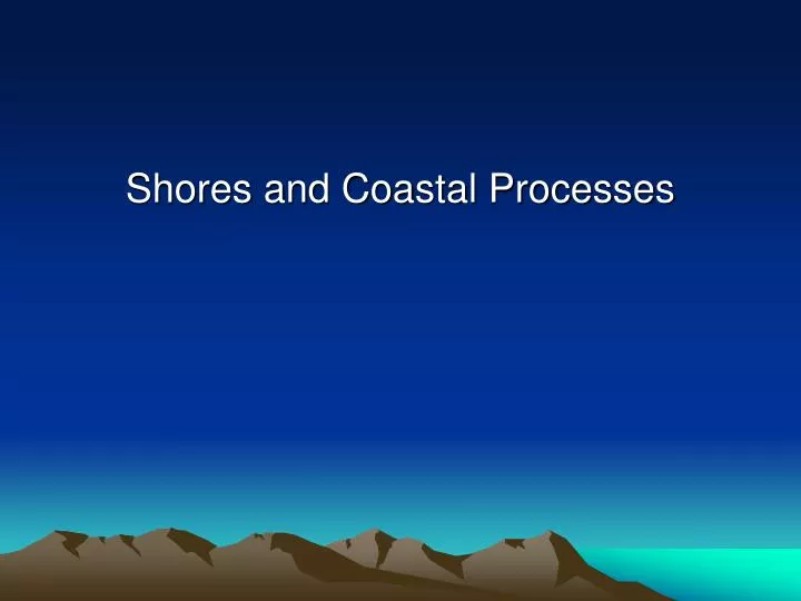 shores and coastal processes