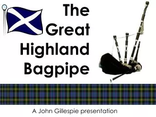 The Great Highland Bagpipe