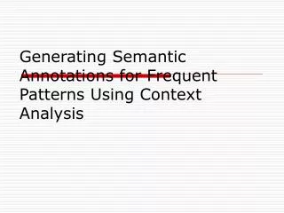 Generating Semantic Annotations for Frequent Patterns Using Context Analysis