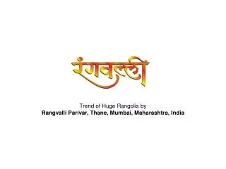 Trend of Huge Rangolis by Rangvalli Parivar, Thane, Mumbai, Maharashtra, India