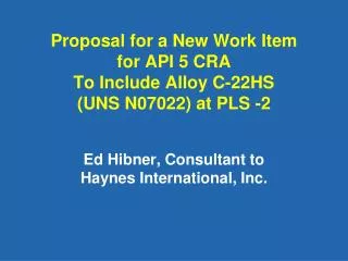 Proposal for a New Work Item for API 5 CRA To Include Alloy C-22HS (UNS N07022) at PLS -2