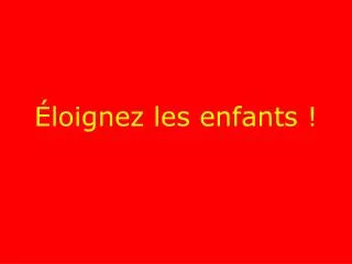 loignez les enfants
