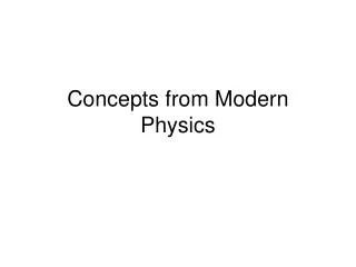 Concepts from Modern Physics