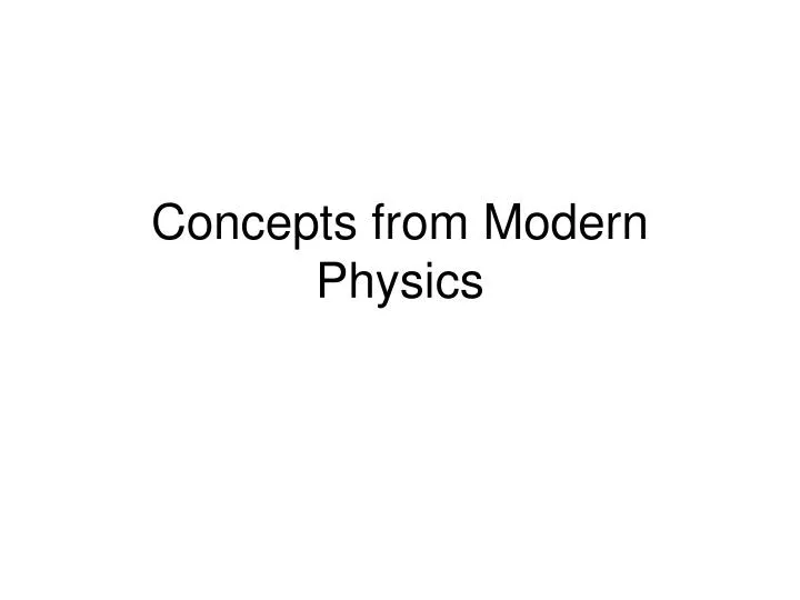 concepts from modern physics
