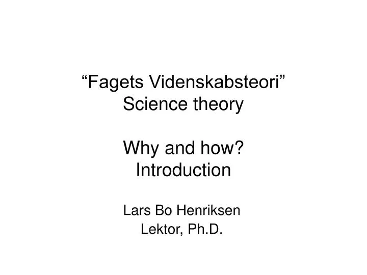fagets videnskabsteori science theory why and how introduction
