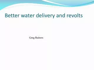 Better water delivery and revolts