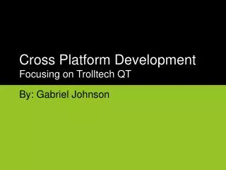 Cross Platform Development Focusing on Trolltech QT