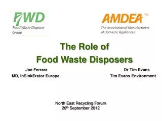 The Role of Food Waste Disposers Joe Ferrara Dr Tim Evans