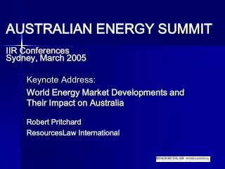 AUSTRALIAN ENERGY SUMMIT IIR Conferences Sydney, March 2005