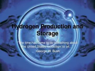 Hydrogen Production and Storage