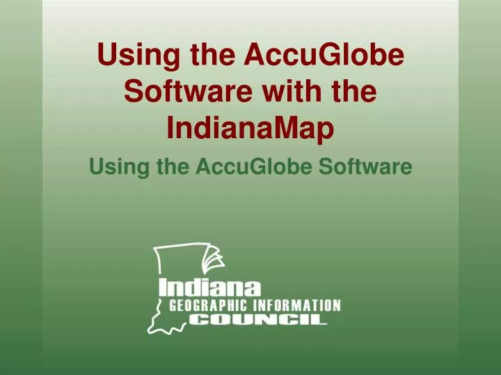 using the accuglobe software with the indianamap