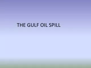 THE GULF OIL SPILL