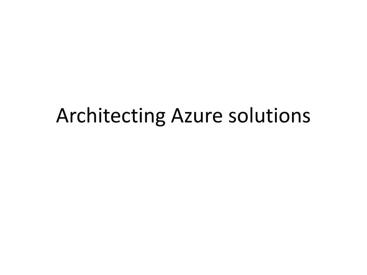 architecting azure solutions