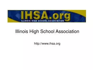 Illinois High School Association http://www.ihsa.org